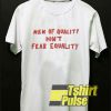 Men Of Quality t-shirt for men and women tshirt