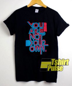Not Your Own t-shirt for men and women tshirt