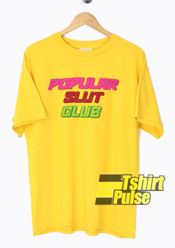 Popular Slut Club t shirt