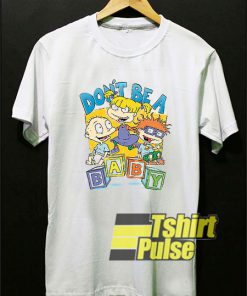 Rugrats Don't Be a Baby t-shirt for men and women tshirt
