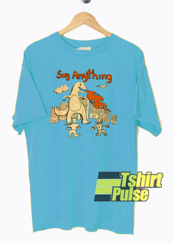 Say Anything t-shirt for men and women tshirt