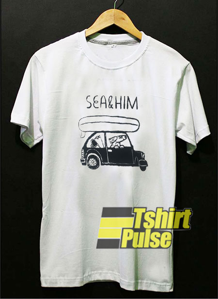 Sea & Him t-shirt for men and women tshirt