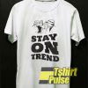 Stay On Trend t-shirt for men and women tshirt
