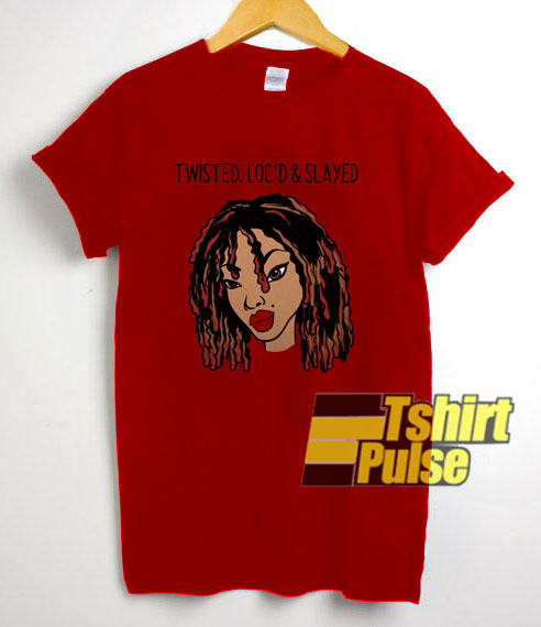 Twisted Locs & Slay t-shirt for men and women tshirt
