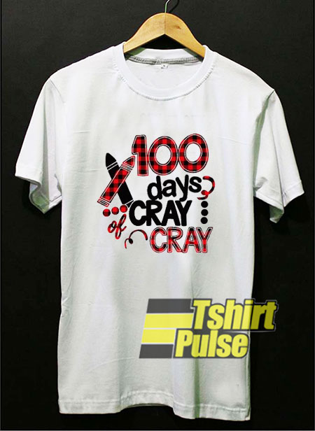100 Days Cray Cray t-shirt for men and women tshirt