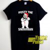 Awesome Posty The Snowman t-shirt for men and women tshirt