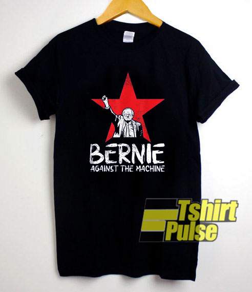 Bernie Sanders Against The Machine t-shirt for men and women tshirt