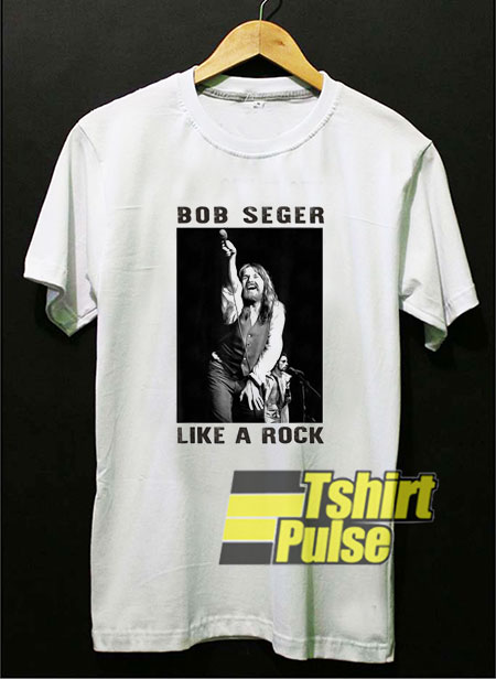 Bob Seger Like A Rock Star t-shirt for men and women tshirt
