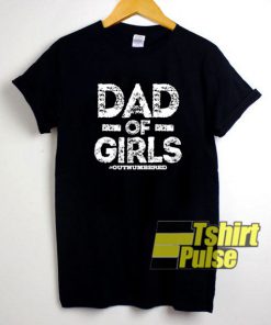 Dad Of Girls t-shirt for men and women tshirt