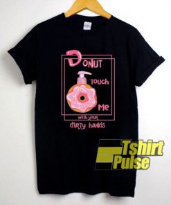 Donut Touch Me t-shirt for men and women tshirt