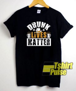 Drunk Lives Matter t-shirt for men and women tshirt