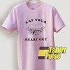 Eat Your Heart Out t-shirt for men and women tshirt
