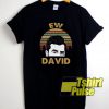 Ew David Retro t-shirt for men and women tshirt