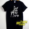 Get On My Level Giraffe t-shirt for men and women tshirt