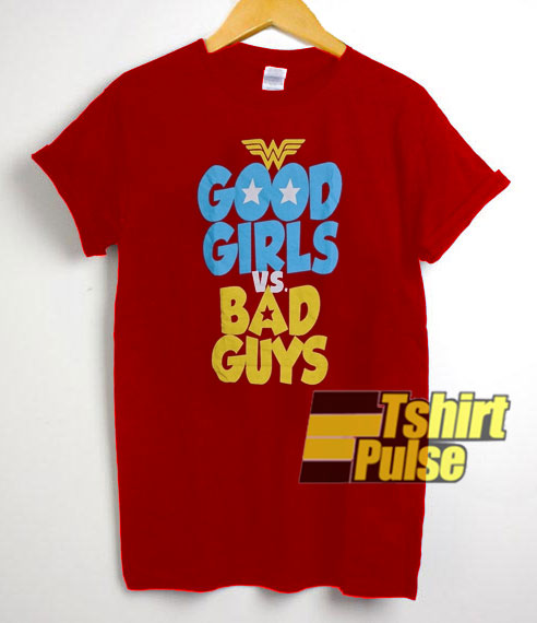 Good Girls vs Bad Guys t-shirt for men and women tshirt