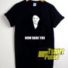 Greta Thunberg How Dare You t-shirt for men and women tshirt