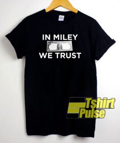 In Miley We Trust shirt
