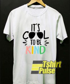 It's Cool to be Kind t-shirt for men and women tshirt