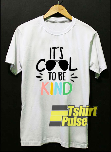 It's Cool to be Kind t-shirt for men and women tshirt