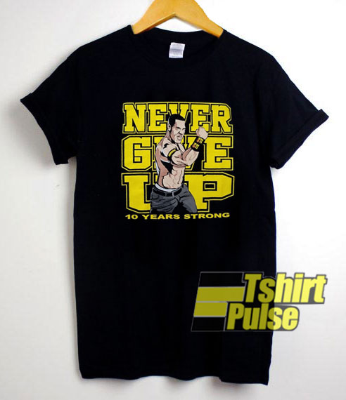 John Cena Never Give Up t-shirt for men and women tshirt