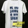 Me And Santa Go Way Back t-shirt for men and women tshirt