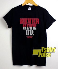 Never Give Up John Cena t-shirt for men and women tshirt