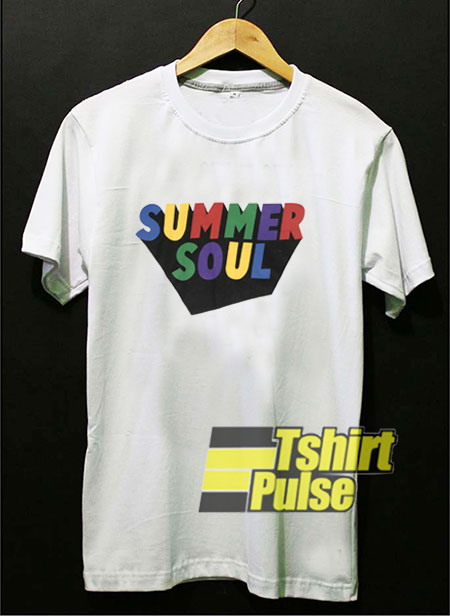 Summer Soul t shirt