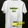 The Bubblegum Bitch t-shirt for men and women tshirt