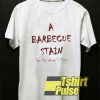 A Barbecue Stain t-shirt for men and women tshirt