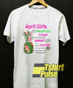 April Girl Are Like Pineapples t-shirt for men and women tshirt