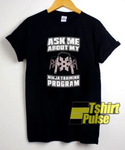 Ask Me About My Ninja t-shirt for men and women tshirt