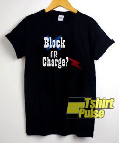 Block Or Charge Art t-shirt for men and women tshirt