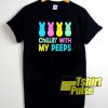 Chilling With My Peep Easter t-shirt for men and women tshirt