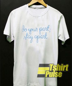 Do Your Part Stay Apart t-shirt for men and women tshirt