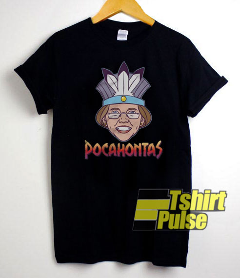 Elizabeth Warren - Pocahontas t-shirt for men and women tshirt