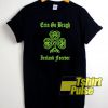 Erin Go Bragh Ireland Forever t-shirt for men and women tshirt