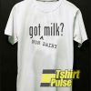 Got Non Dairy Milk t-shirt for men and women tshirt