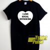 I Love Social Distancing Art t-shirt for men and women tshirt