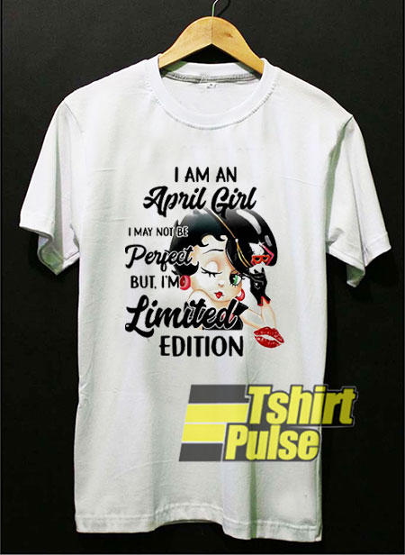 I am an April Girl Betty Boop t-shirt for men and women tshirt
