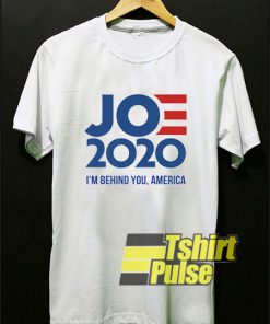 Joe 2020 Im Behind You America t-shirt for men and women tshirt