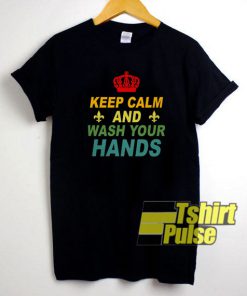 Keep Calm And Wash Your Hands Crown t-shirt for men and women tshirt