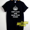 Keep Calm and Wash your Hands t-shirt for men and women tshirt
