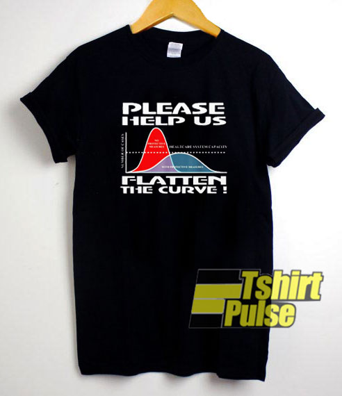 Please Help Us Flatten The Curve t-shirt for men and women tshirt