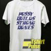 Pussy Builds Strong Bones White t-shirt for men and women tshirt