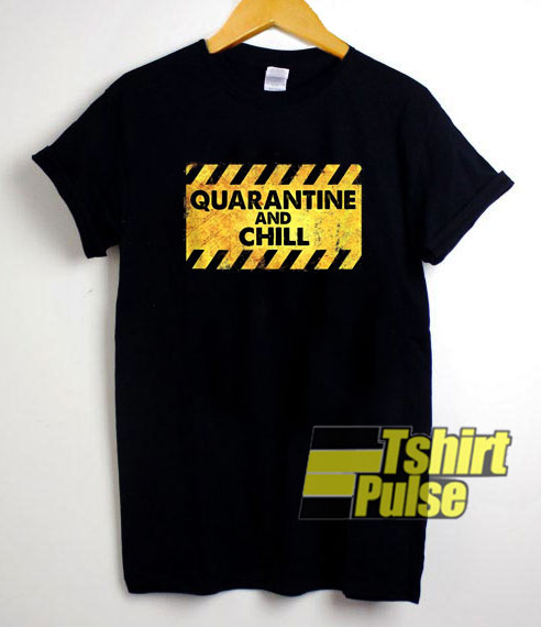 Quarantine And Chill 2020 t-shirt for men and women tshirt
