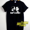 Sup Kane Art t-shirt for men and women tshirt