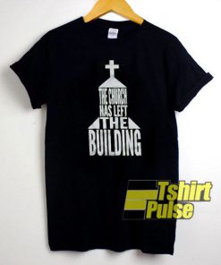 The Church Has Left The Building t-shirt for men and women tshirt