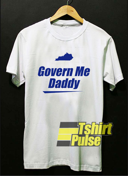 Unique Govern Me Daddy t-shirt for men and women tshirt