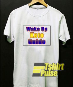 Wake Up Keto Guido t-shirt for men and women tshirt