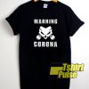 Warning Corona t-shirt for men and women tshirt